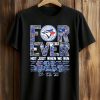 Blue Jays Forever Not Just When We Win Shirt 4 Blue Jays Forever Not Just When We Win Shirt