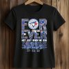 Blue Jays Forever Not Just When We Win Shirt 5 Blue Jays Forever Not Just When We Win Shirt