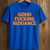 Brad Lander Good Fucking Riddance Shirt 5 Brad Lander Good Fucking Riddance Shirt