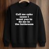 Call Me Coke Cause I Want You To Do Me in the Bathroom Shirt