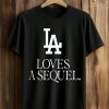 Dodgers LA Loves A Sequel Shirt 8 Dodgers LA Loves A Sequel Shirt
