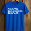 Dunston To Sandberg To Grace Shirt