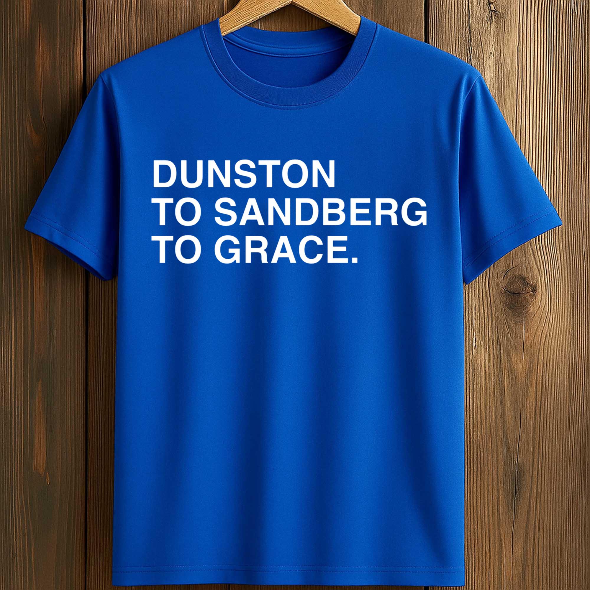 Dunston To Sandberg To Grace Shirt Dunston To Sandberg To Grace Shirt