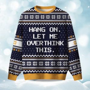 2025 Hang on Let Me Overthink This Christmas Ugly Sweater 1