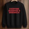 Everyone Deserves A Sandwich Shirt