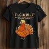 F Caw F Make Thanksgiving Great Again Shirt