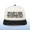 Girls Like It When You Drink 12 Beers While Hanging Out and You Can't Get Hard Hat (2)
