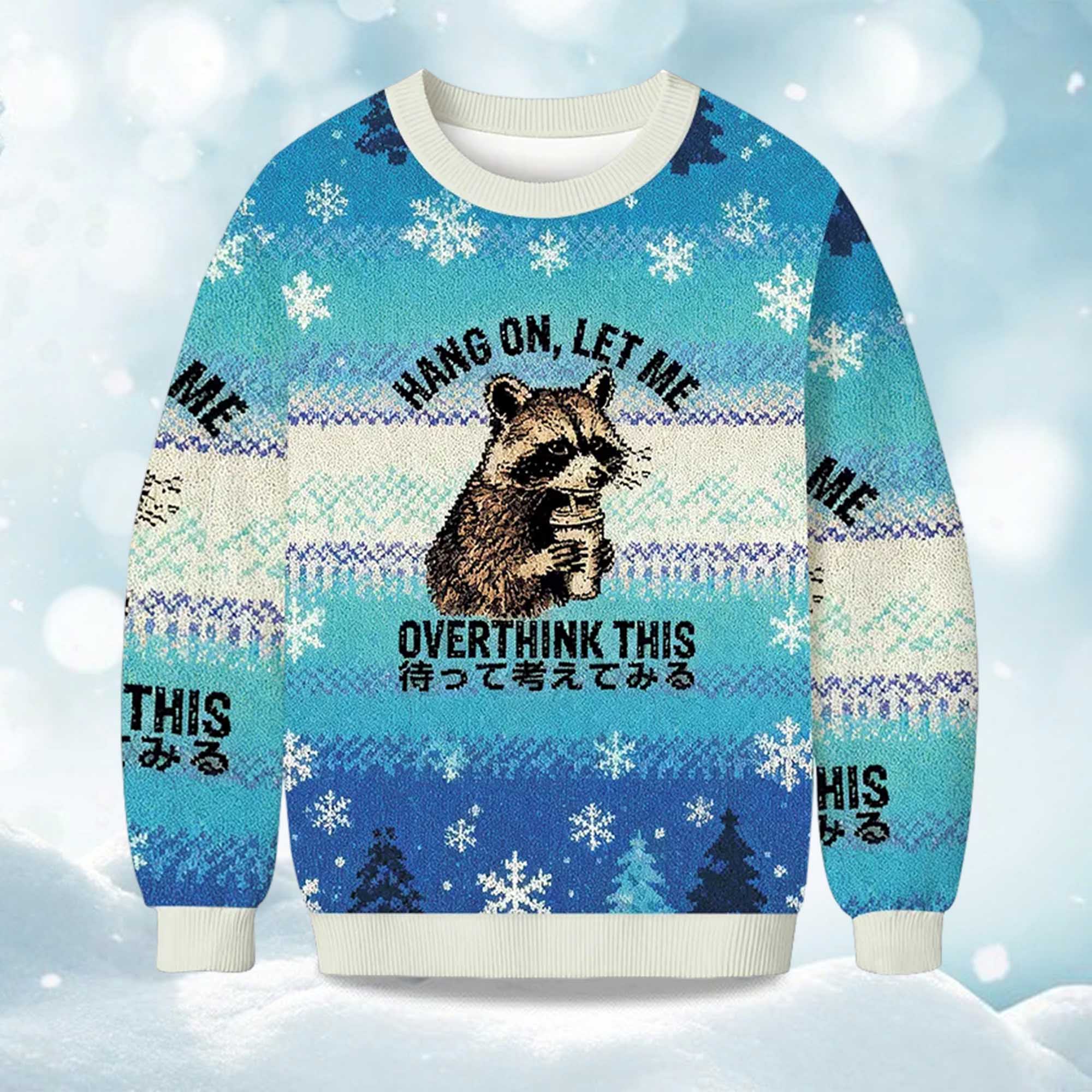 Hang On Let Me Overthink This Raccoon Christmas Ugly Sweater Hang On Let Me Overthink This Raccoon Christmas Ugly Sweater
