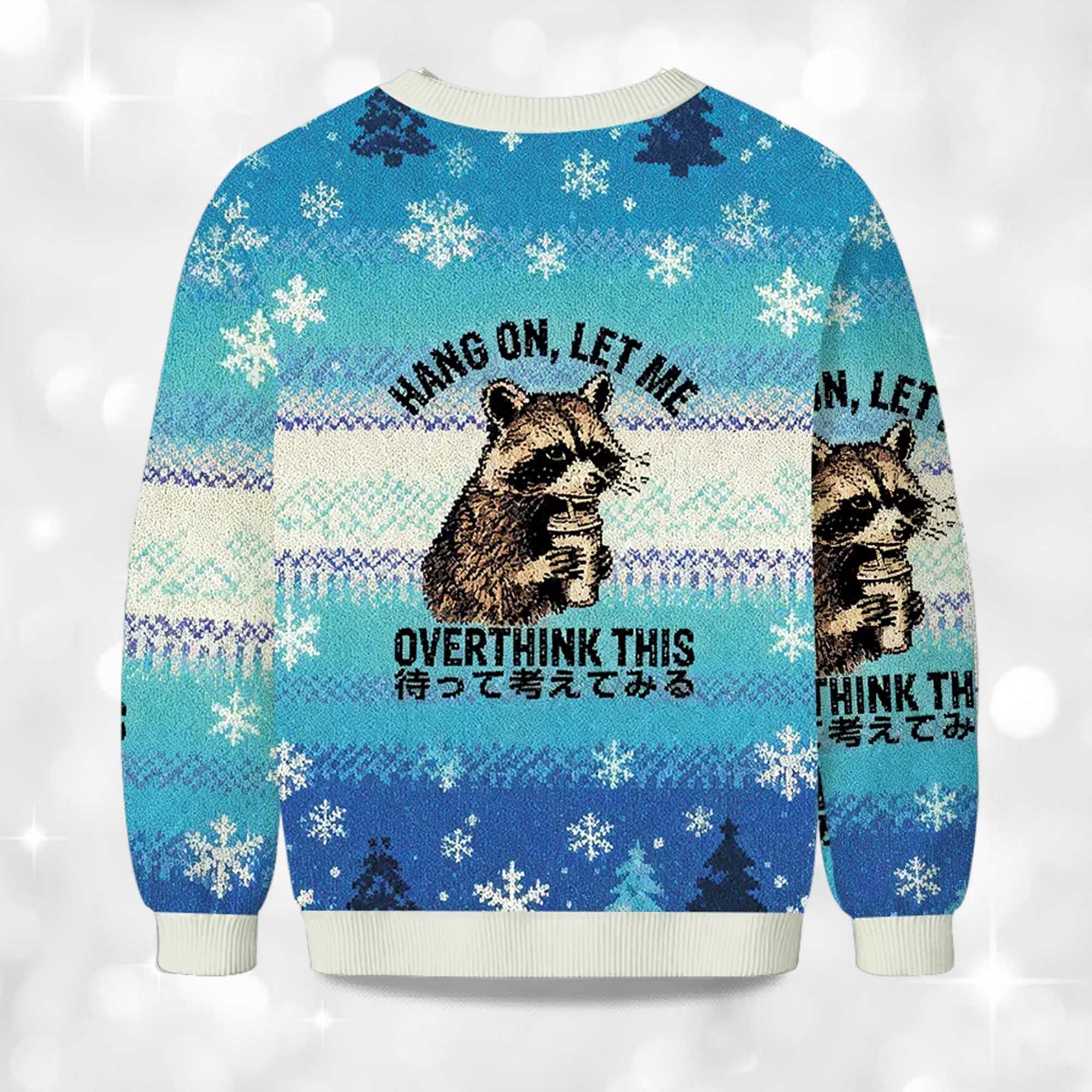 Hang On, Let Me Overthink This Raccoon Christmas Ugly Sweater 2 Hang On Let Me Overthink This Raccoon Christmas Ugly Sweater 2