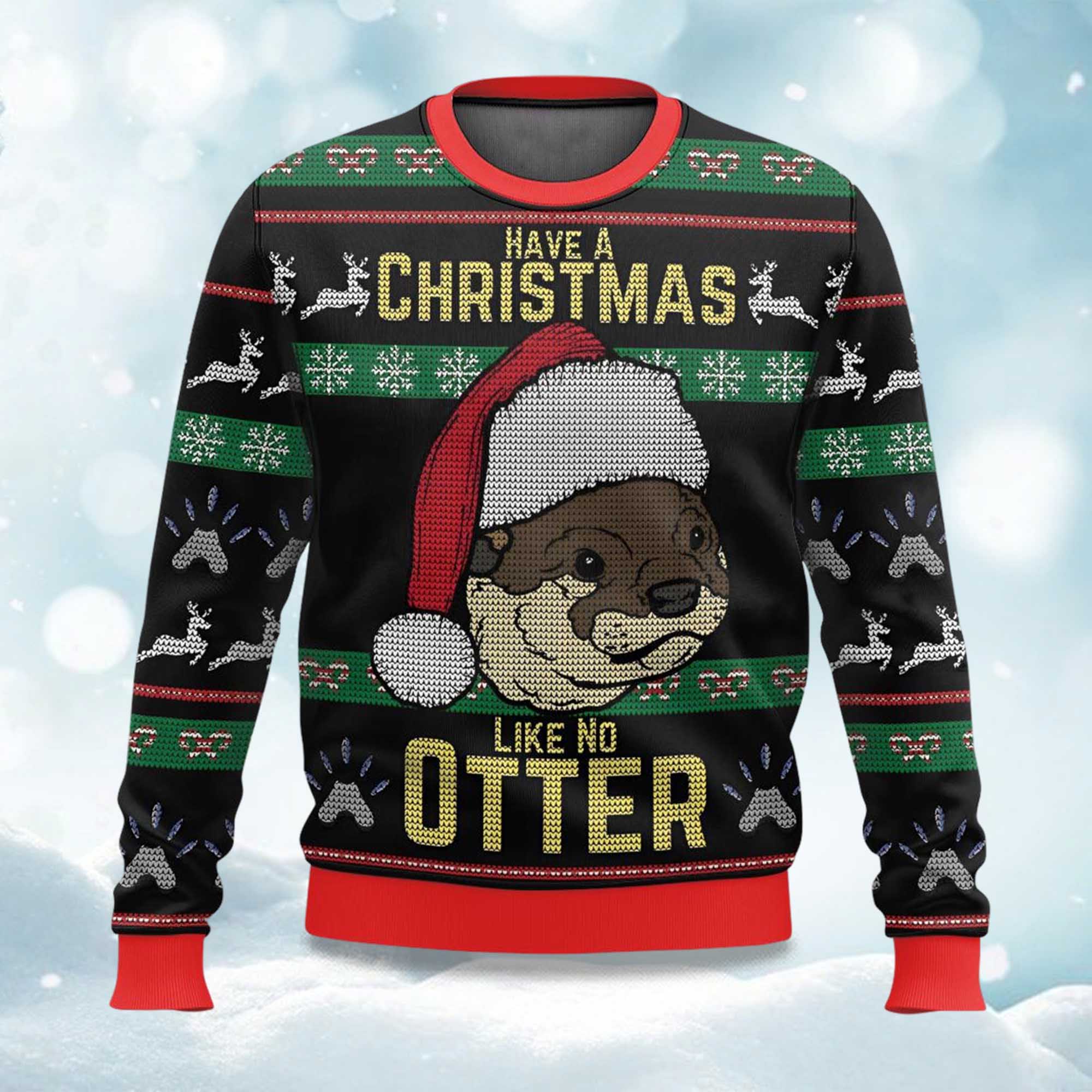 Have A Christmas Like No Otter Ugly Christmas Sweater Have A Christmas Like No Otter Ugly Christmas Sweater
