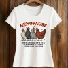 Henopause When A Woman Gets To A Certain Age and Starts Collecting Chickens Shirt 5 Henopause When A Woman Gét To A Certain Age and Starts Collecting Chickens Shirt (2)