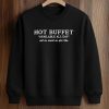 Hot Buffet Available All Day Eat As Much As You Like Shirt