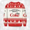 I Would Dropkick A Child For A Diet Coke Christmas Ugly Sweater 2