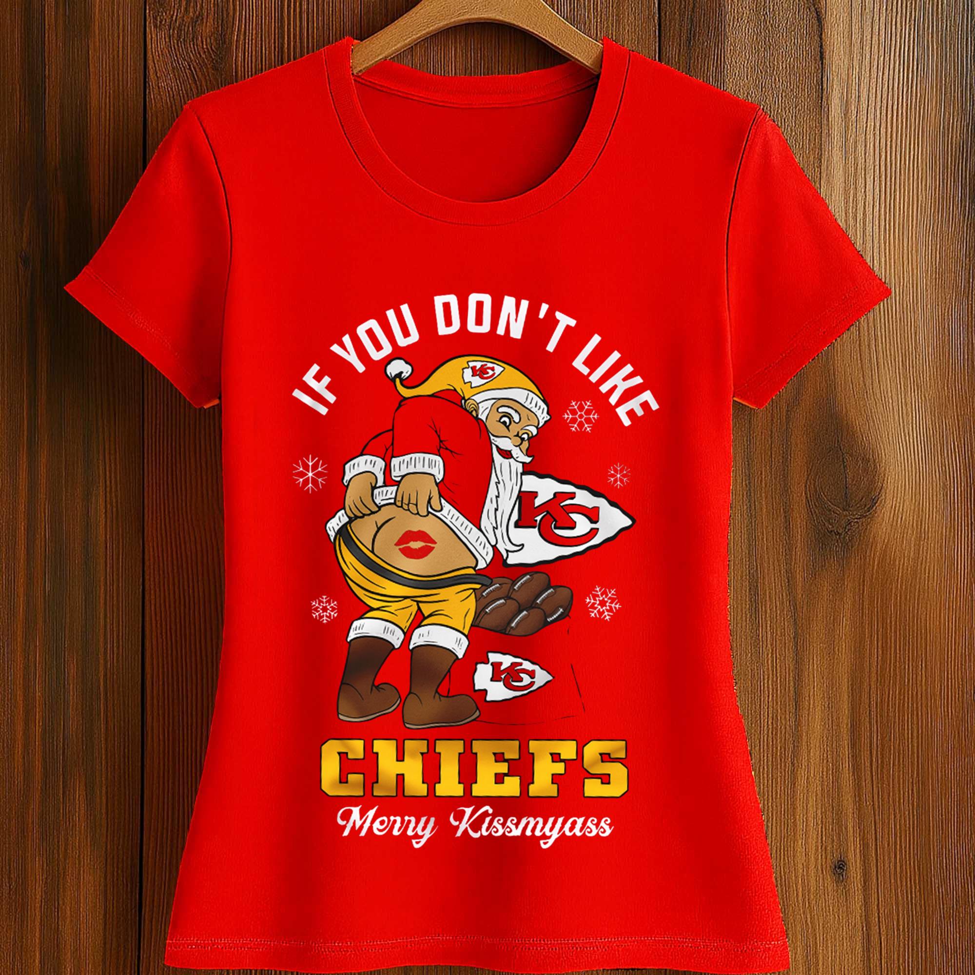 If You Don't Like Merry Kiss My Ass Chiefs Shirt 2 If You Don't Like Merry Kiss My Ass Chiefs Shirt