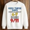 Kids These Days Know All About 6-7, But Don’t Remember 9 11 Shirt 6 Kids These Days Know All About 6 7, But Don’t Remember 9 11 Shirt
