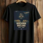 Marshawn Kneeland 2001-2025 RIP Cowboys Shirt