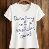 Nicole Wallace Democracy Is Not A Spectator Sport Shirt 5 Nicole Wallace Democracy Is Not A Spectator Sport Shirt