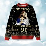 Omg You Guys That's Not What I Said Ugly Christmas Sweater