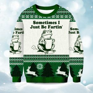 2025 Sometimes I Just Be Fartin Christmas Ugly Sweater 1