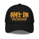 Spit In My Mouth Hat