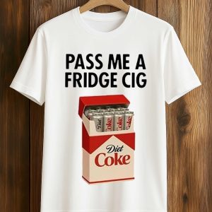 Pass Me A Fridge Cigarettes Shirt