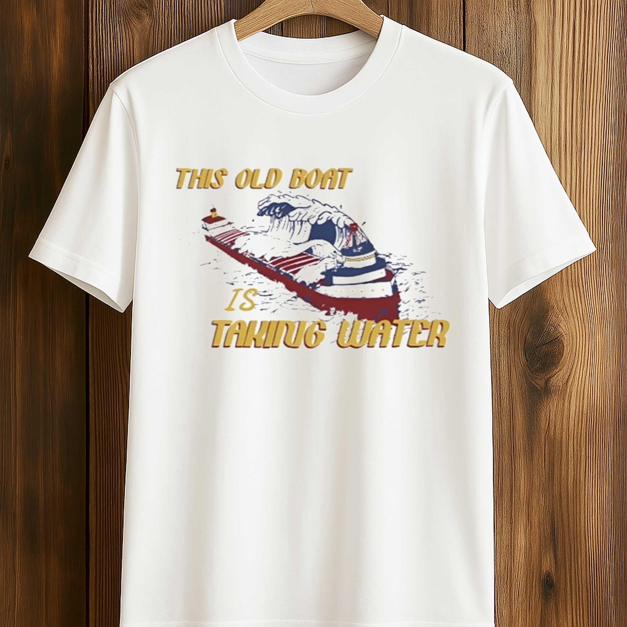 This Old Boat Is Taking Water Edmund Fitzgerald Memorial T-Shirt This Old Boat Is Taking Water Edmund Fitzgerald Memorial T-Shirt