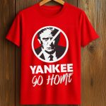 Trump Yankee Go Home Shirt