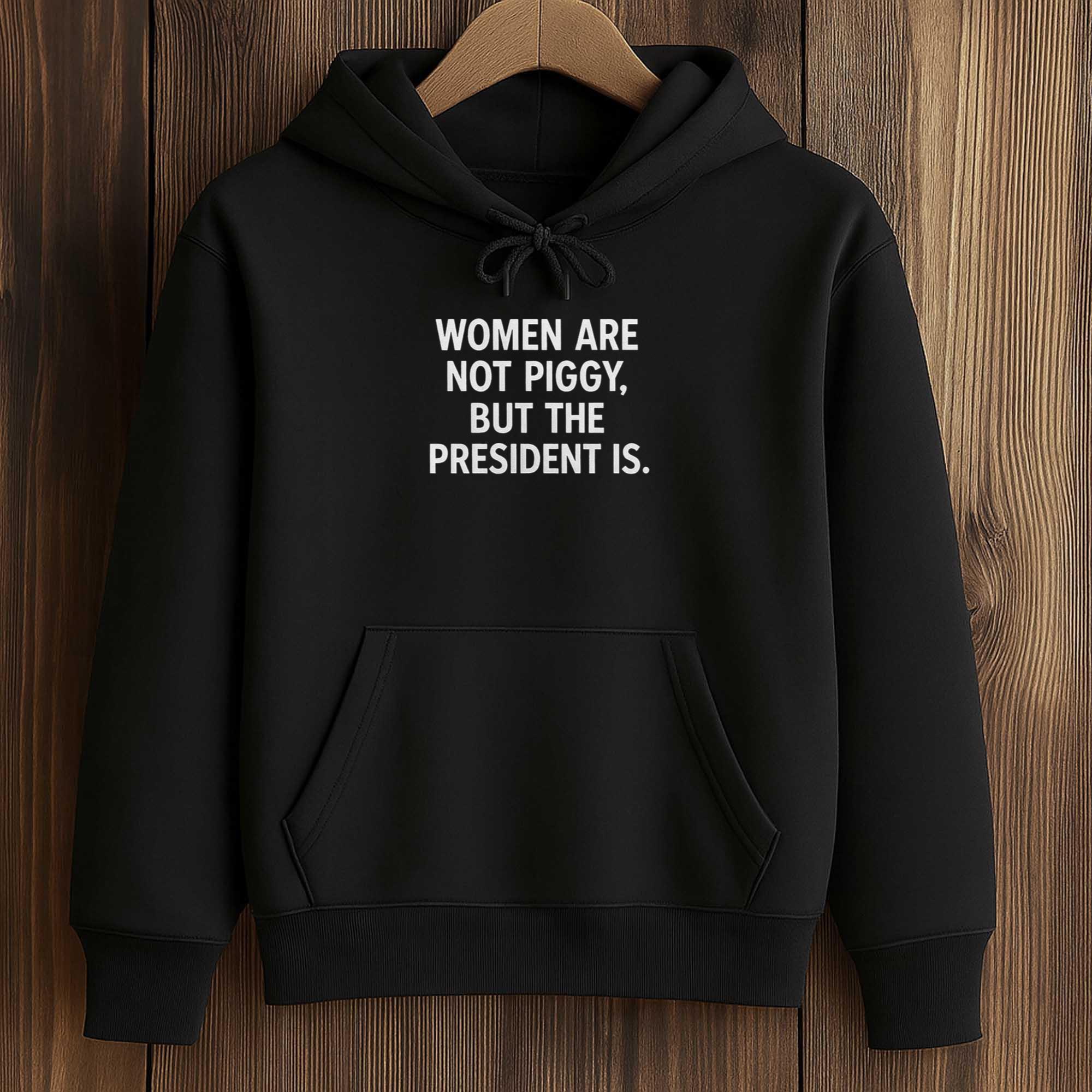 Women Are Not Piggy But The President Is Shirt 4 Women Are Not Piggy But The President Is Shirt