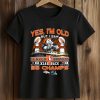 Yes, I am Old But I Saw Broncos Back 2 Back Shirt