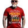 Yes, I’m Old But I Saw Packers Greatness Shirt 8 Yes, I’m Old But I Saw Packers Greatness Shirt