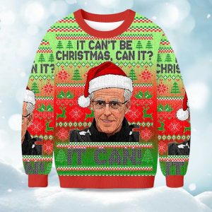 2025 It Cant Be Christmas Can It It Can Christmas Ugly Sweater 1