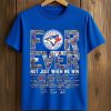 Blue Jays Forever Not Just When We Win Shirt