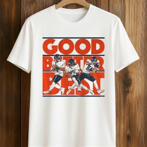 Caleb Williams Rome Odunze and Colston Loveland Bears Good Better Best Shirt