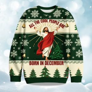 2025 All The Cool People Are Born In December Christmas Ugly Sweater 1