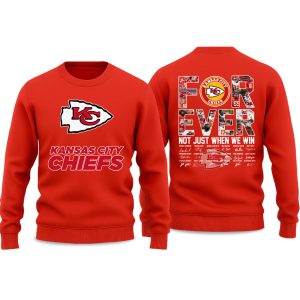 Chiefs Forever Not Just When We Win Sweatshirt