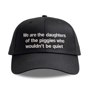 We Are The Daughters Of The Piggies Who Wouldn't Be Quiet Hat