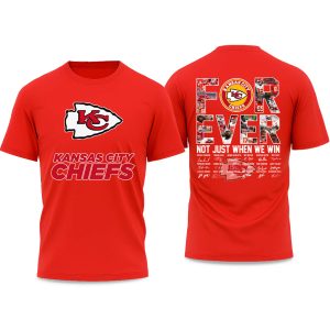 Chiefs Forever Not Just When We Win Shirt