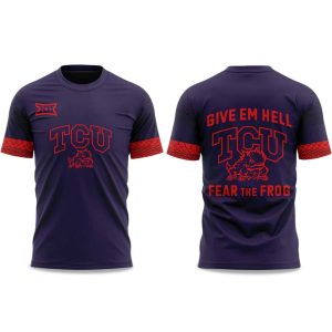 Texas Christian University Give em Hell Fear the Frog Shirt 1