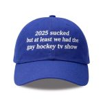 2025 Sucked But At Least We Had The Gay Hockey Tv Show Hat