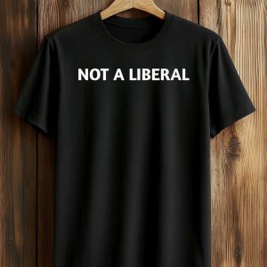 Not A Liberal Shirt (1)