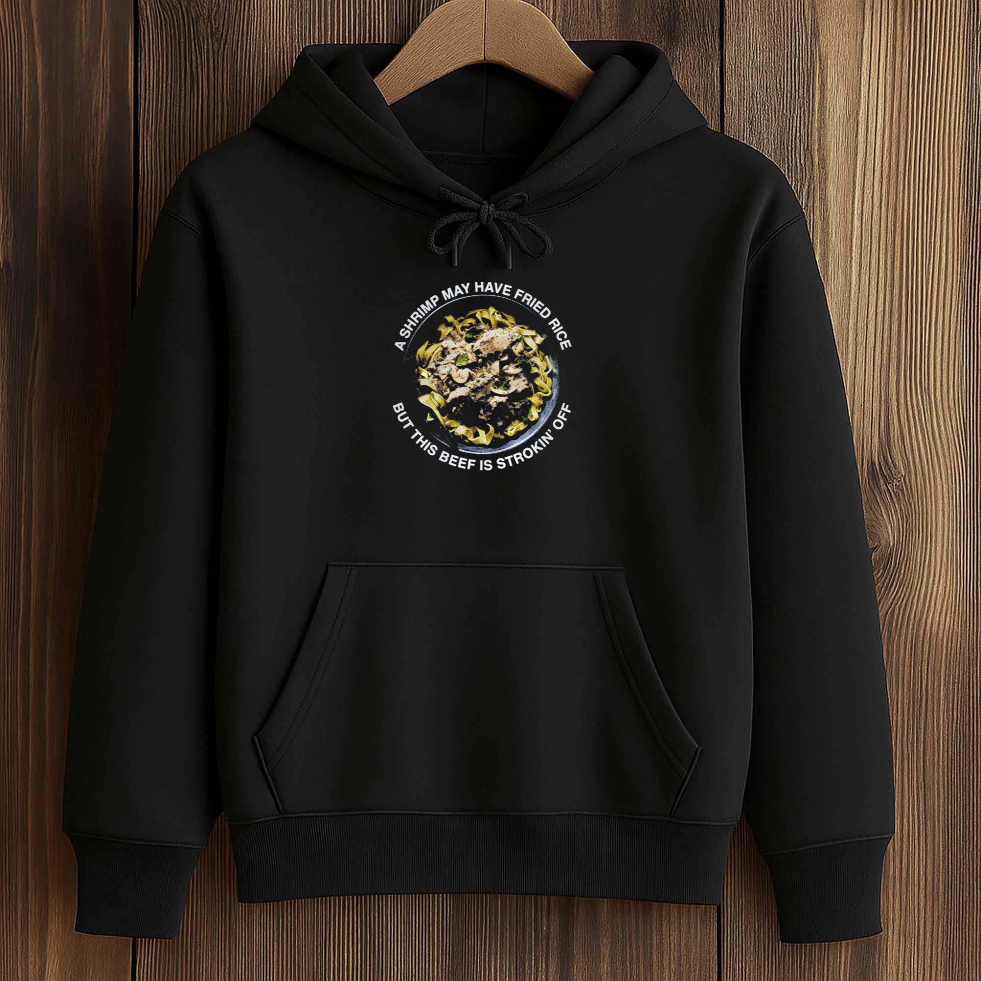 A Shrimp May Have Fried Rice But This Beef Is Strokin’ Off Shirt 4 A Shrimp May Have Fried Rice But This Beef Is Strokin’ Off Shirt (4)