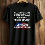 All Gave Some Some Gave All One Had Bone Spurs Shirt