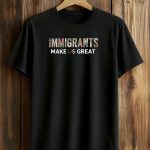 Bad Bunny Immigrants Make US Great Shirt