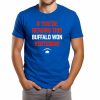 Bills If You’re Reading This Buffalo Won Yesterday Shirt