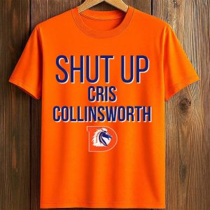 Denver Shut Up Cris Collinsworth Shirt