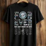 Eagles Forever Not Just When We Win Shirt