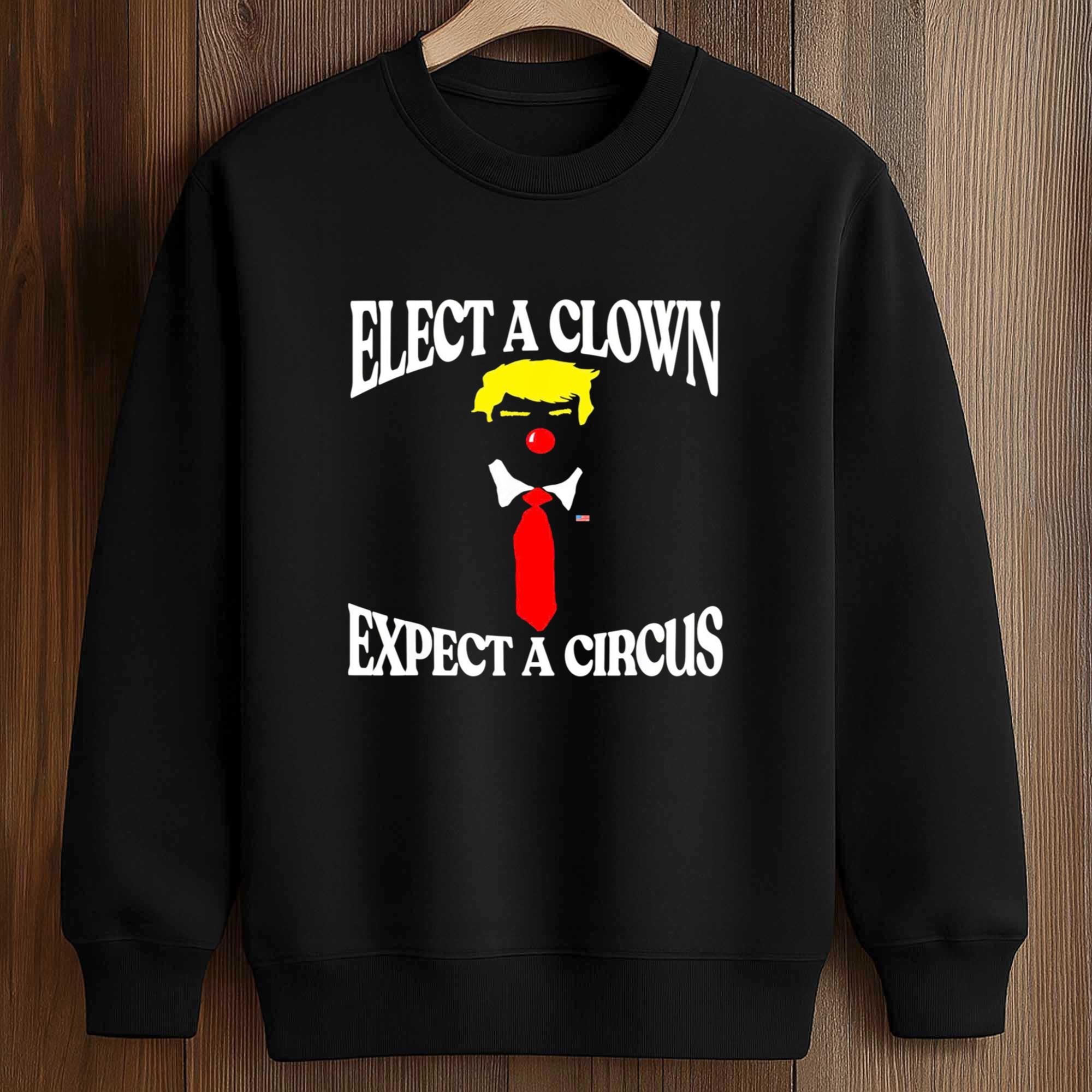 Elect A Clown Expect A Circus Trump Shirt 4 Elect A Clown Expect A Circus Trump Shirt (3)