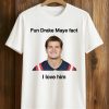 Fun Drake Maye Fact I Love Him Patriots Shirt (1)
