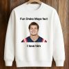 Fun Drake Maye Fact I Love Him Patriots Shirt (3)