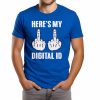 Here's My Digital ID Middle Fuck Shirt (1)